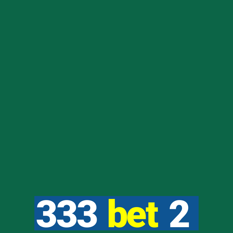 333 bet 2